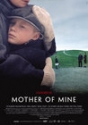 MOTHER OF MINE film poster